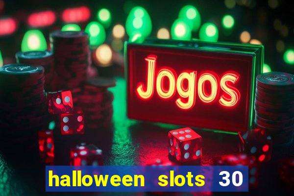 halloween slots 30 linhas multi jogos